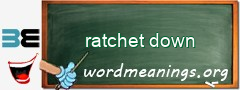 WordMeaning blackboard for ratchet down